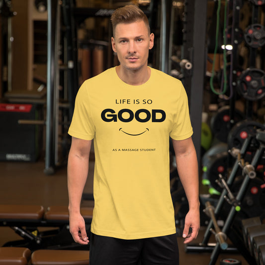 Life is Good as a Massage Student - TMA - Unisex t-shirt